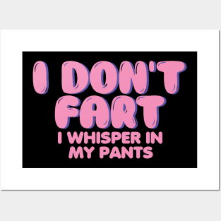 I Don't Fart. I Whisper In My Pants Posters and Art